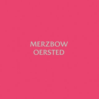 Merzbow- Oersted