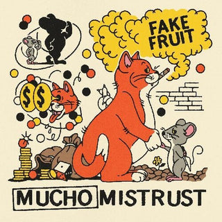 Fake Fruit- Mucho Mistrust (PREORDER)