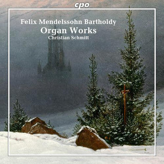 Christian Schmitt- Mendelssohn: Organ Works