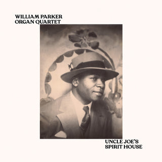 the album cover for William Parker  Organ Quartet - Uncle Joe's Spirit House