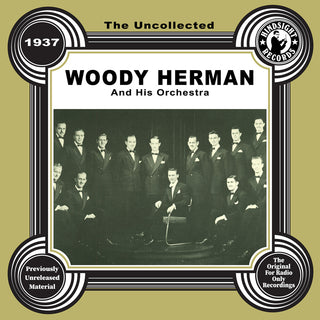 the album cover for Woody Herman  & His Orchestra - Uncollected: Woody Herman And His Orchestra - 1937