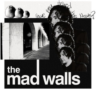 Mad Walls- Have You Heard The News? (PREORDER)