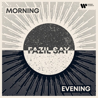 Fazil Say- Morning / Evening (PREORDER)