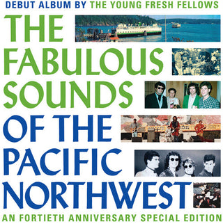 The Young Fresh Fellows- Fabulous Sounds Of The Pacific Northwest (40th Anniversary Edition)