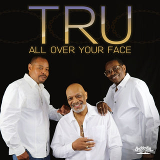 the album cover for Tru - All Over Your Face (Mod)