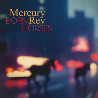 Mercury Rev- Born Horses