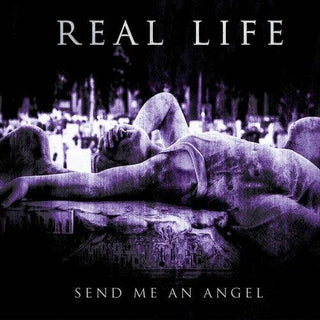 Real Life- Send Me an Angel