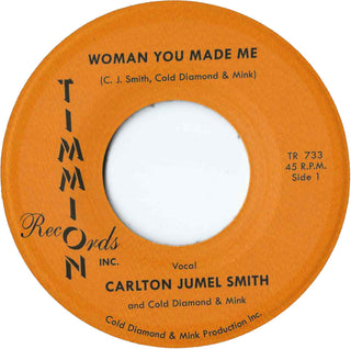 the album cover for Carlton Smith  Jumel / Cold Diamond & Mink - Woman You Made Me/Woman You Made Me (Instrumental)