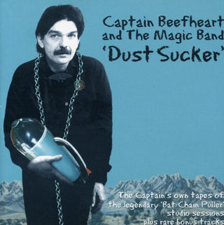 the album cover for Captain Beefheart & The Magic Band - Dust Sucker +7
