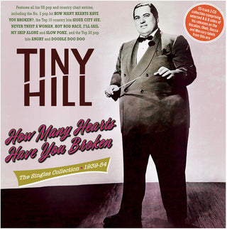 Tiny Hill- How Many Hearts Have You Broken: The Singles Collection 1939-54