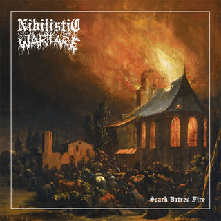 Nihilistic Warfare- Spark Hatred Fire