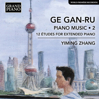 Yiming Zhang- Gan-Ru: Piano Music, Vol. 2 - 12
Etudes for Extended Piano