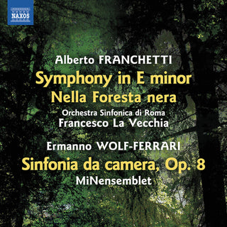 Orchestra Sinfonica di Roma- Franchetti: Symphony in E minor; Nella Foresta nera; Wolf-Ferrari: Sinfonia da camera