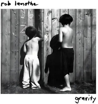 the album cover for Rob Lamothe - Gravity [Deluxe] (Uk)