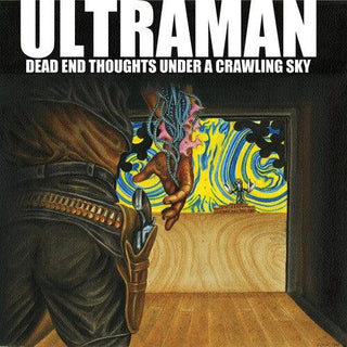 Ultraman- Dead End Thoughts Under A Crawling Sky