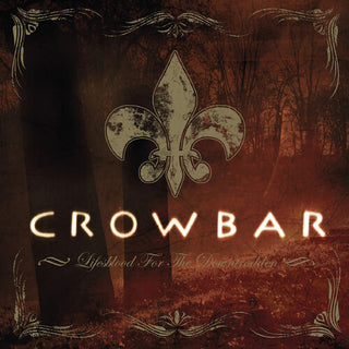 Crowbar- Lifesblood for the Downtrodden