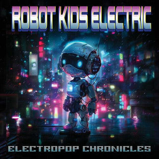 Robot Kids Electric- Electropop Chronicles