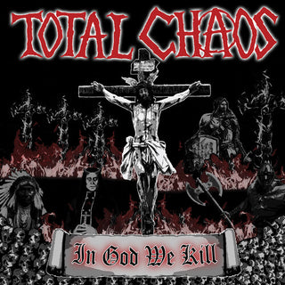 Total Chaos- In God We Kill