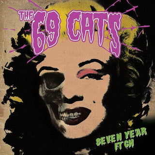 69 Cats- Seven Year Itch