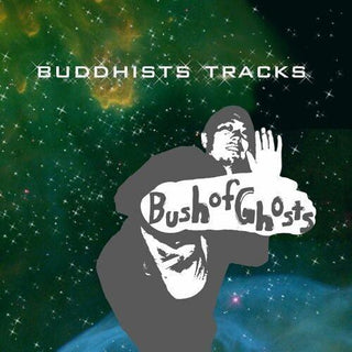 Bush of Ghosts- Buddhists Tracks (PREORDER)