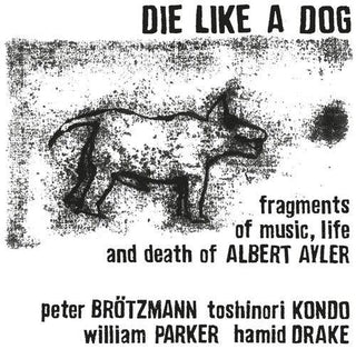 Die Like a Dog- Fragments Of Music, Life And Death Of Albert Ayler