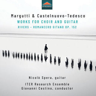 Iter Research Ensemble- Margutti & Castelnuovo-Tedesco: Works for Choir & Guitar - Rivers – Romancero Gitano, Op. 152