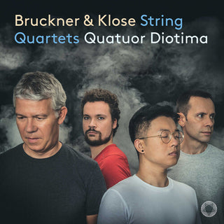 Quatuor Diotima- Bruckner & Klose: String Quartets