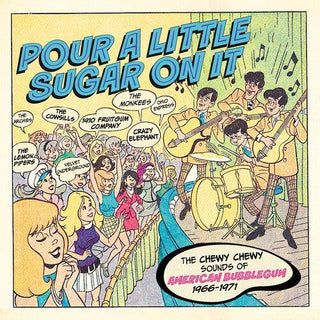 Pour A Little Sugar On It: The Chewy, Chewy Sounds Of American Bubblegum 1966-1971 / Various