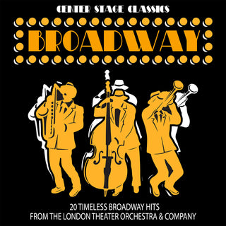 the album cover for London Theater Orchestra & Company - Center Stage Classics: 20 Timeless Broadway Hits