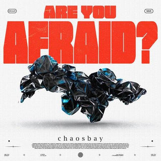 Chaosbay- Are You Afraid?