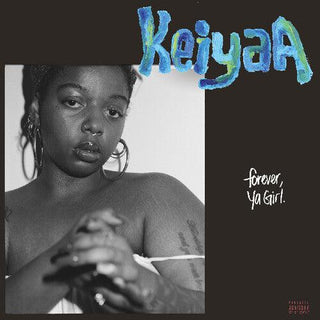 Keiyaa- Forever Ya Girl