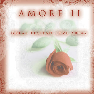 the album cover for Amore 2: Great Italian Love Arias / Various - Amore 2: Great Italian Love Arias / Various