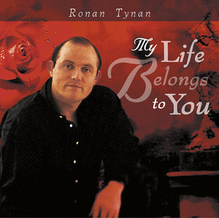 the album cover for Ronan Tynan - My Life Belongs To You