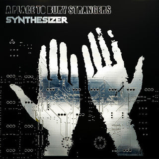 Place to Bury Strangers- Synthesizer (PREORDER)