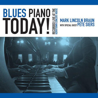 Mark Lincoln Braun- Blues Piano Today!