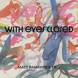 Matt Panayides- With Eyes Closed