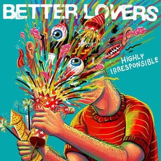 Better Lovers- Highly Irresponsible (PREORDER)