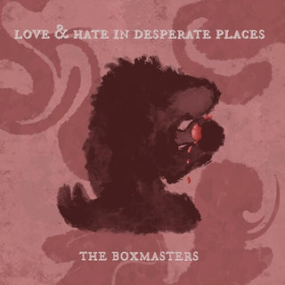 The Boxmasters- Love & Hate In Desperate Places