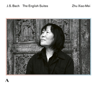 Zhu Xiao-Mei- J. S. Bach: The English Suites (PREORDER)