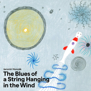 Jaromir Honzak- Honzak: ?The Blues of a String Hanging in the Wind (PREORDER)