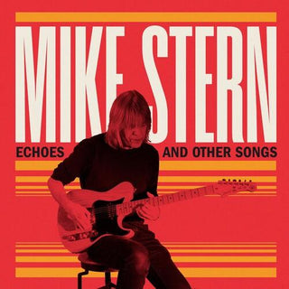 Mike Stern- Echoes & Other Songs (PREORDER)