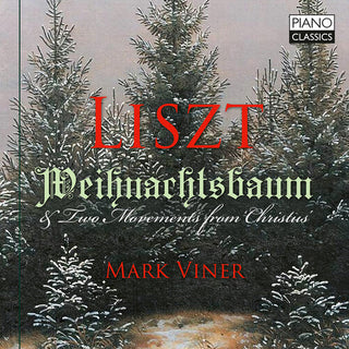 Mark Viner- Liszt: Weihnachtsbaum & Two Movements from Christmas (PREORDER)