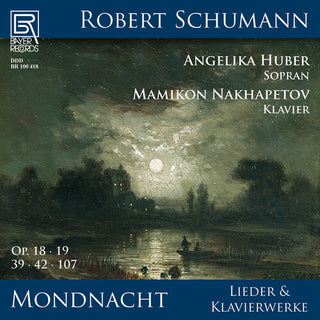 Angelika Huber- Mondnacht - Lieder und Klavierwerke von Robert Schumann (PREORDER)