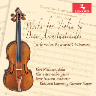 Kurt Nikkanen- Works for Violin by Dinos Constantinides Performed on the Composer's Instrument (PREORDER)