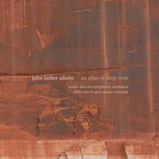 South Dakota Symphony Orchestra- Adams: An Atlas of Deep Time (PREORDER)