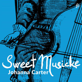 Johanna Carter- Sweet Musicke – The Lyra Viol & the World of Jacobean Theatre (PREORDER)