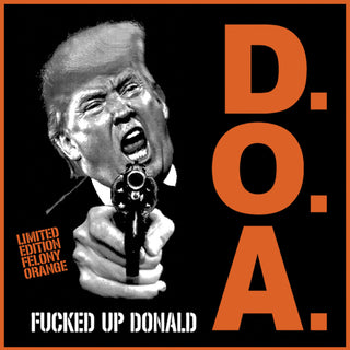 the album cover for Doa - Fucked Up Donald - Felony Orange [Colored Vinyl] (Org)