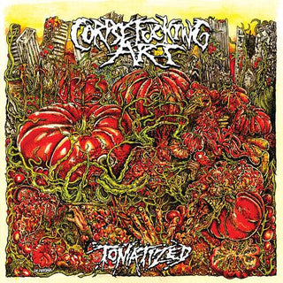 Corpsefucking Art- Tomatized (PREORDER)