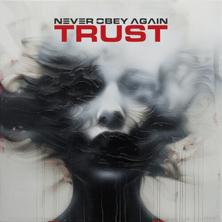 Never Obey Again- Trust (PREORDER)