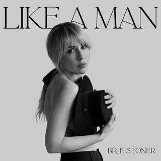 Brie Stoner- Like a Man (PREORDER)